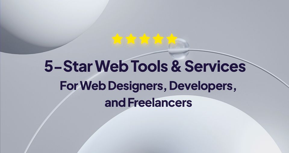 5-Star Web Tools & Services For Web Designers, Developers, And Freelancers