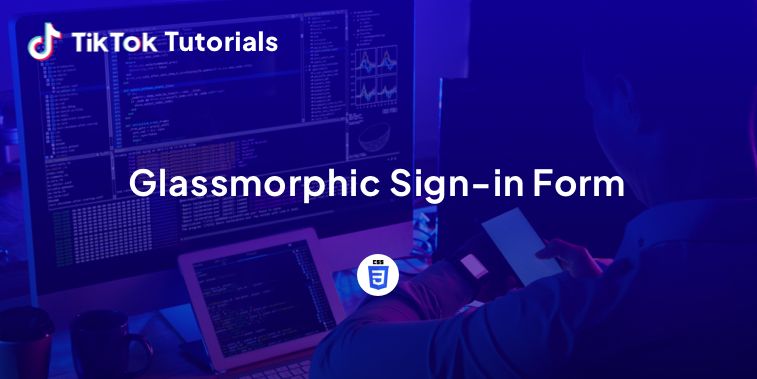 How to create a Glassmorphic Sign-in Form in CSS