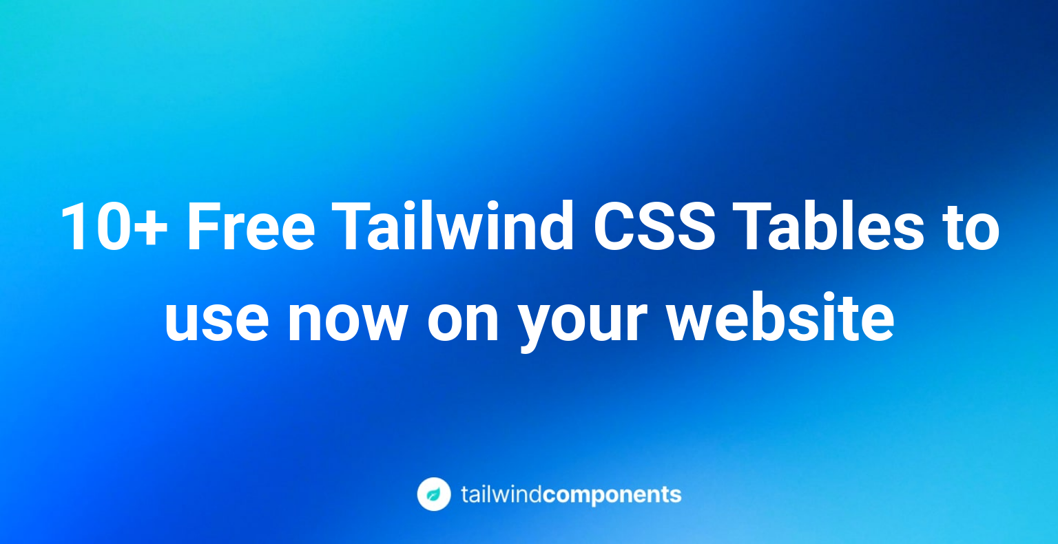 10+ Free Tailwind CSS Tables to use now on your website