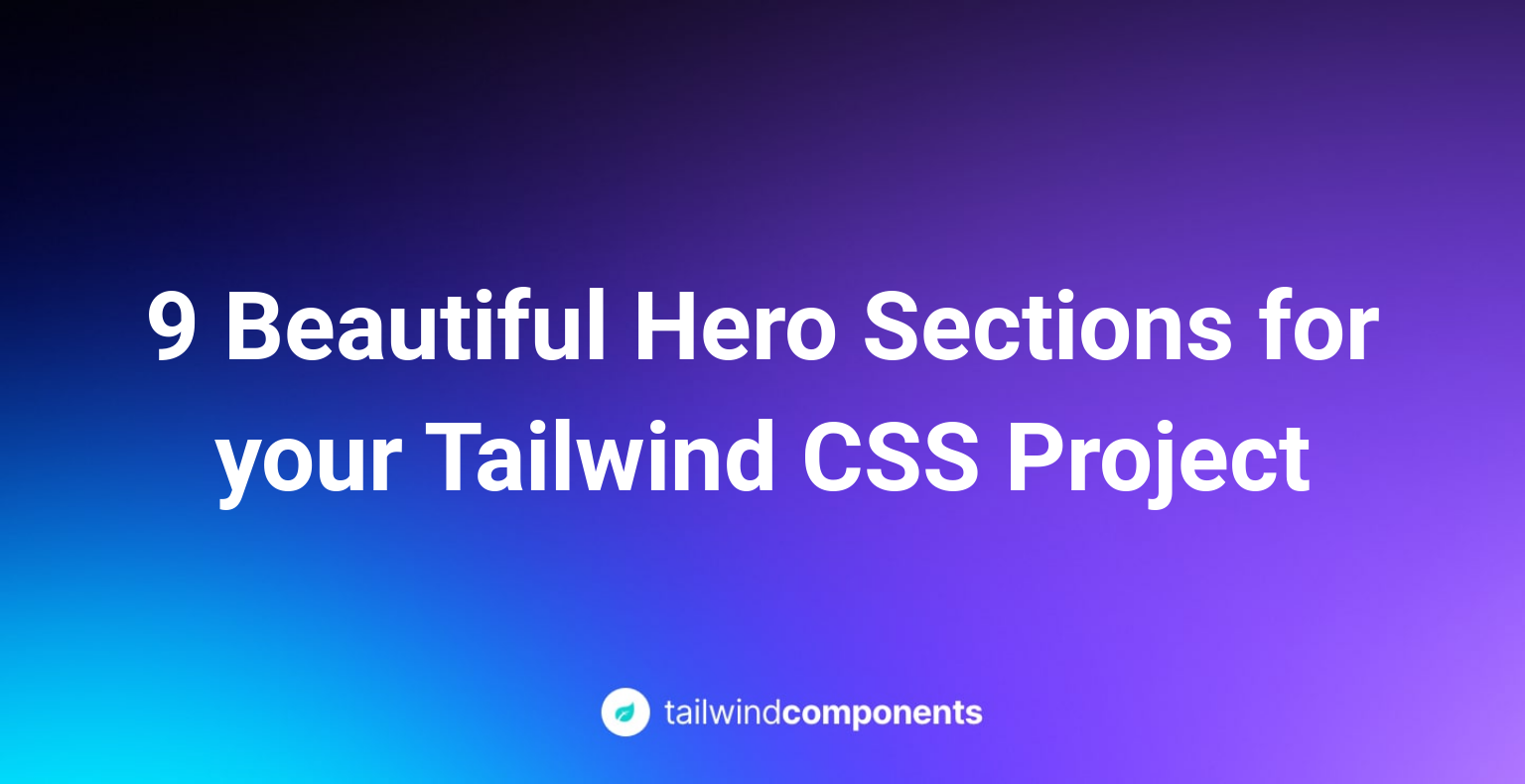 9 Beautiful Hero Sections for your Tailwind CSS Project