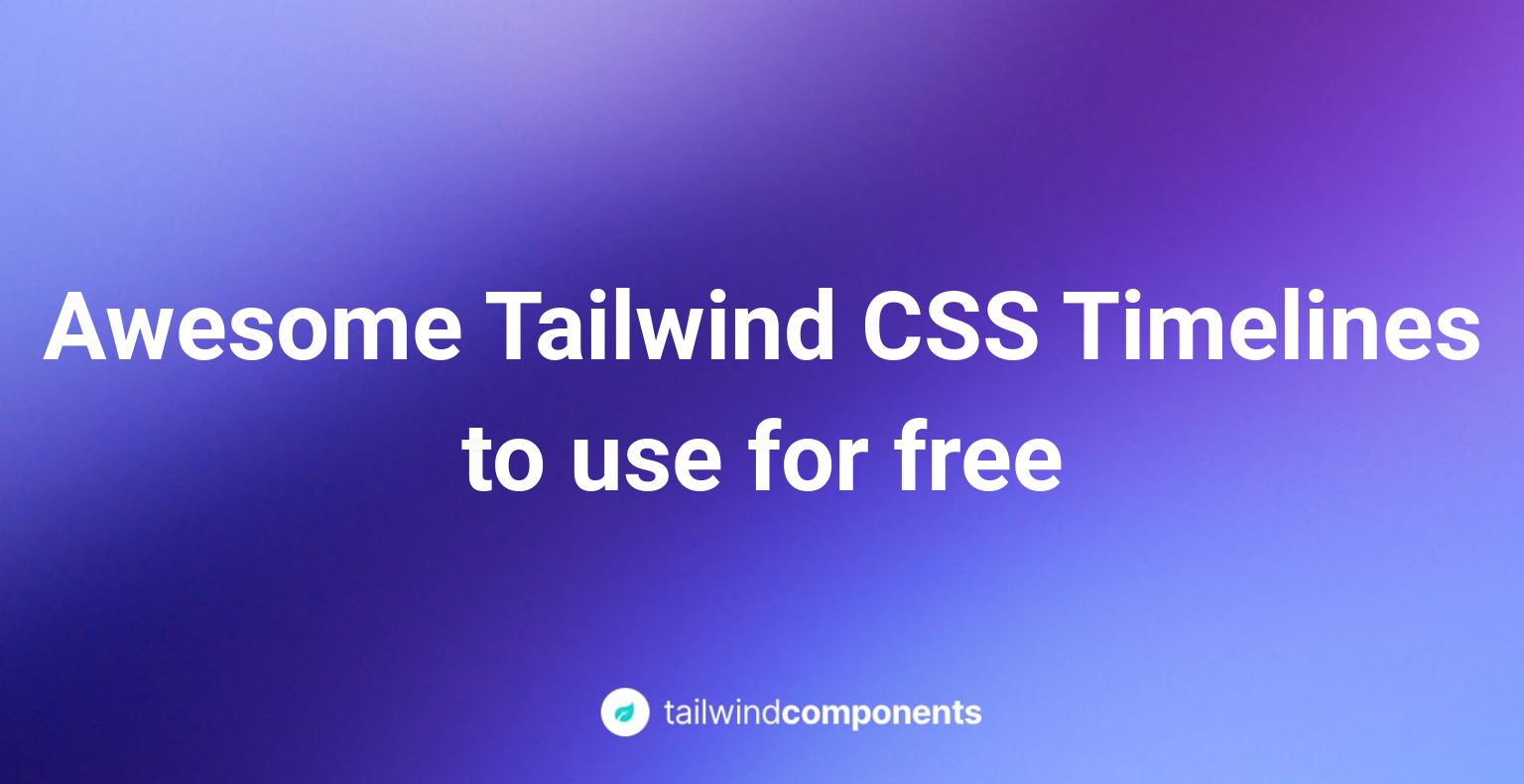 8 Awesome Tailwind CSS Timelines to use for free